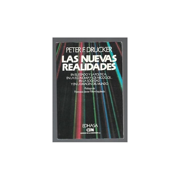 LAS NUEVAS REALIDADES. En el Estado y la Política, en la Economía y los Negocios, en la Sociedad y en la Imagen del Mundo